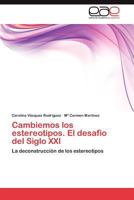 Cambiemos los estereotipos: El desafio del siglo XXI 3847357956 Book Cover