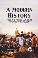 A Modern History from the Time of Luther to the Fall of Napoleon 9359327840 Book Cover