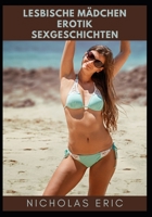 Lesbische Mädchen Erotik Sexgeschichten B09V2NMB9W Book Cover