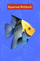 Aquarium Notebook: Customized Fish Keeper Maintenance Tracker For All Your Aquarium Needs. Great For Logging Water Testing, Water Changes, And Overall Fish Observations. 1661306942 Book Cover