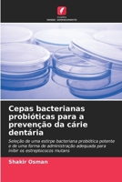 Cepas bacterianas probióticas para a prevenção da cárie dentária (Portuguese Edition) 620989934X Book Cover