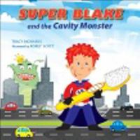Super Blake and the Cavity Monster 0983127905 Book Cover