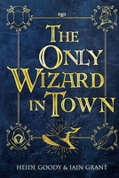 The Only Wizard in Town 1916466214 Book Cover