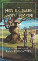 The Frontier Tavern & The Master Crafter: Gamelit Harem Fantasy B0FJ1NPQYW Book Cover