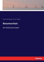 Beaumarchais: An Historical Novel 1246770938 Book Cover