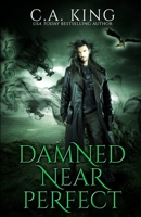 Damned Near Perfect B09TMN8XW5 Book Cover