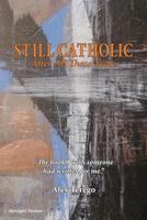 Still Catholic After All These Years - Complete Version 1466249315 Book Cover