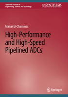 High-Performance and High-Speed Pipelined Adcs 3031296990 Book Cover