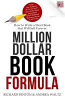 Million Dollar Book Formula: How to Write a Short Book That Will Sell Forever 194781494X Book Cover