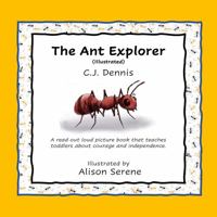 The Ant Explorer (Illustrated): a read out loud picture book that teaches toddlers about courage and independence 0645379948 Book Cover
