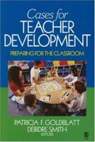 Cases for Teacher Development: Preparing for the Classroom 1412913675 Book Cover