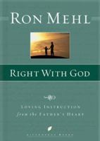 Right with God: Loving Instruction from the Father's Heart (LifeChange Books) 1590521862 Book Cover