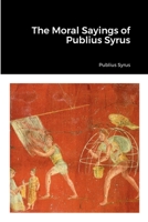 The Moral Sayings of Publius Syrus 1387523554 Book Cover