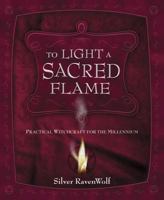 To Light a Sacred Flame: Practical Witchcraft for the Millennium 1567187218 Book Cover