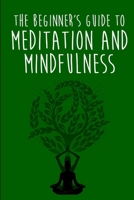 The Beginner’s Guide to Meditation and Mindfulness B088XYB4SB Book Cover