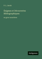 Énigmes et Découvertes Bibliographiques: en gros caractères 3388093687 Book Cover