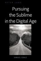 Pursuing the Sublime in the Digital Age 1433161222 Book Cover