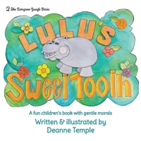 Lulu's Sweet Tooth: A fun children's book with gentle morals 0648001326 Book Cover