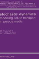 Stochastic Dynamics. Modeling Solute Transport in Porous Media: Volume 44 0444511024 Book Cover