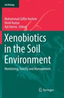 Xenobiotics in the Soil Environment: Monitoring, Toxicity and Management 3319838113 Book Cover