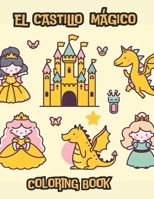 El Castillo Mágico (Castillos, Princesas y Dragones) (Spanish Edition) B0CN8L755D Book Cover