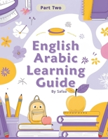 English Arabic Learning Guide Part Two: Fun & Easy Language Learning for Kids and Beginners B0FT83CPX5 Book Cover