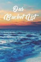 Our Bucket List: An Inspirational and Creative Note Book for Ideas and Adventures for Couples 1080773398 Book Cover