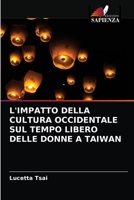 L'Impatto Della Cultura Occidentale Sul Tempo Libero Delle Donne a Taiwan 620291405X Book Cover