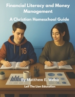 Financial Literacy and Money Management: A Christian Homeschool Guide B0FH53VYZF Book Cover