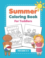 Summer Coloring Book For Toddlers: Fun Summertime Activity Workbook For Kids Ages 3-5 B088N674F6 Book Cover