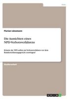 Die Aussichten Eines Npd-Verbotsverfahrens 365669236X Book Cover