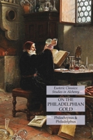 On the Philadelphian Gold: Esoteric Classics: Studies in Alchemy 163118511X Book Cover