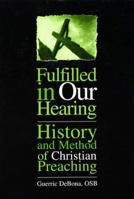 Fulfilled In Our Hearing: History And Method Of Christian Preaching 0809143593 Book Cover
