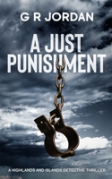 A Just Punishment: A Highlands and Islands Detective Thriller 1912153645 Book Cover