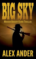 Big Sky (Clean, Sheriff Crime Thrillers with Adventure & Suspense - The Big Sky Series Action Thriller Books) B0DT7SQFB7 Book Cover
