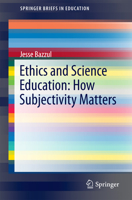 Ethics and Subjectivity: Confronting Twenty-First Century Challenges Through Science Education 3319391305 Book Cover