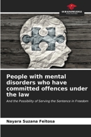 People with mental disorders who have committed offences under the law: And the Possibility of Serving the Sentence in Freedom B0CKL46Q4T Book Cover