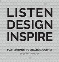 Listen Design Inspire: Matteo Bianchi's Creative Journey 1912256932 Book Cover