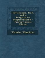 Mitteilungen Des K. Und K. Kriegsarchivs. Supplementband. 1018204261 Book Cover