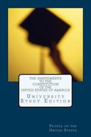 The Amendments to the Constitution of the United States of America: University Study Edition 1494447487 Book Cover