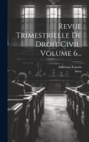 Revue Trimestrielle De Droit Civil, Volume 6... 1022337947 Book Cover