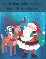 Christmas coloring book for kids & toddlers: An Educational Coloring Book with Fun, Easy, and Relaxing Designs. A Collection of Fun and Easy Christmas Day Coloring Pages for Kids, Toddlers and Prescho 1708146059 Book Cover