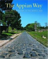 The Appian Way: From Its Foundation to the Middle Ages (Getty Trust Publications: J. Paul Getty Museum) 0892367520 Book Cover