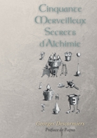Cinquante Merveilleux Secrets D Alchimie 2012818994 Book Cover