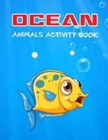 Ocean Animals Activity Book: A Super Fun Underwater Ocean Animals Activity Book For Kids! Ocean animals activity book for kids ages 2-4, 3-6, 4-8 includes with Coloring Pages, Dot to Dot, Trace and Co B08MSQTD7L Book Cover