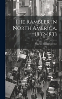 The Rambler in North America, 1832-1833 1022154745 Book Cover