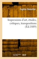 Impressions d'art, études, critiques, transpositions 2329793332 Book Cover