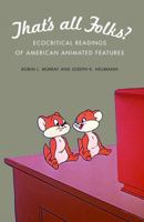 That's All Folks?: Ecocritical Readings of American Animated Features 0803235127 Book Cover