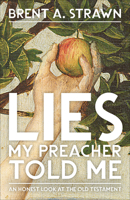 Lies My Preacher Told Me: An Honest Look at the Old Testament 0664265715 Book Cover