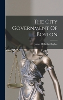 The City Government Of Boston 101881020X Book Cover